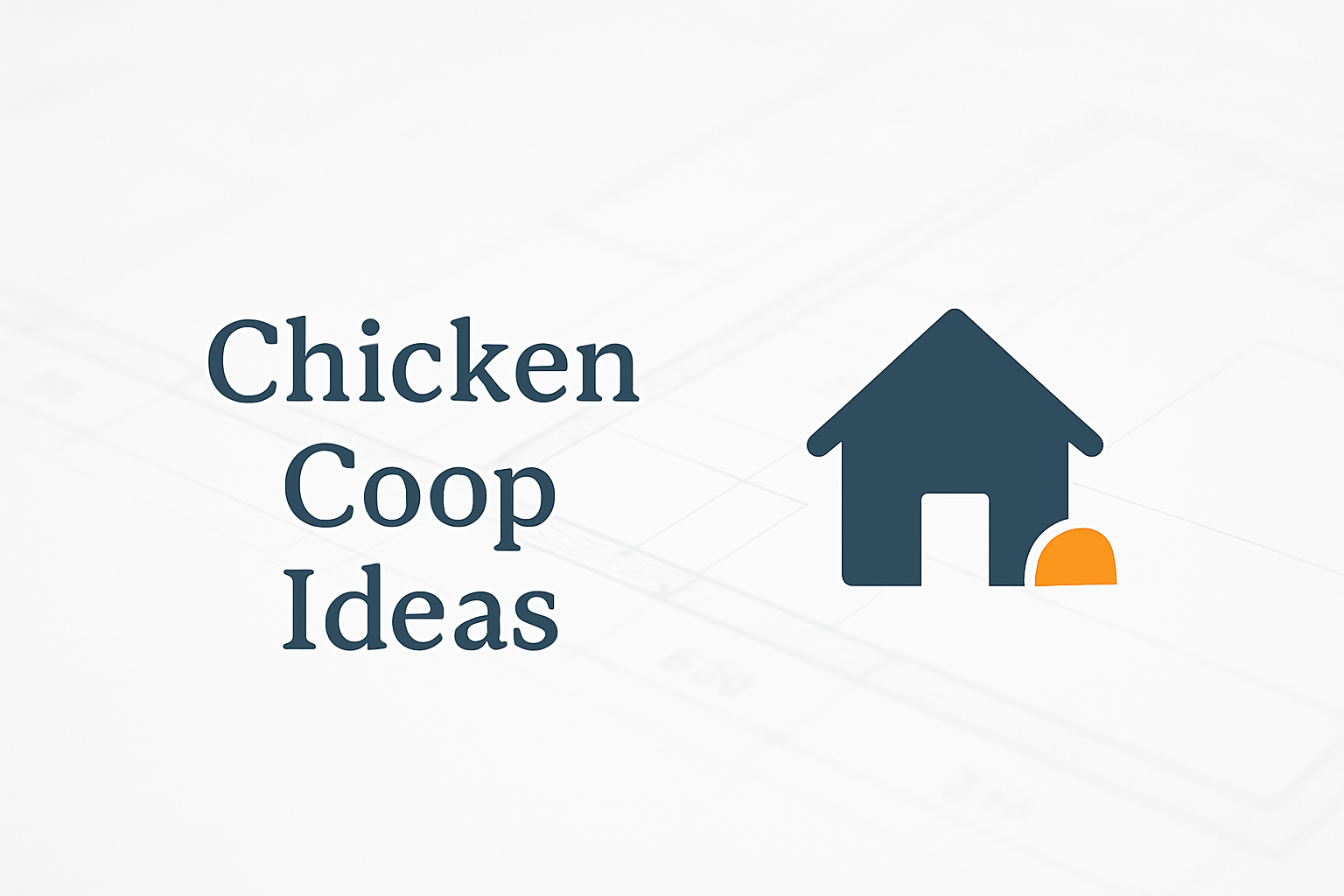 Chicken coop ideas graphic with coop icon.