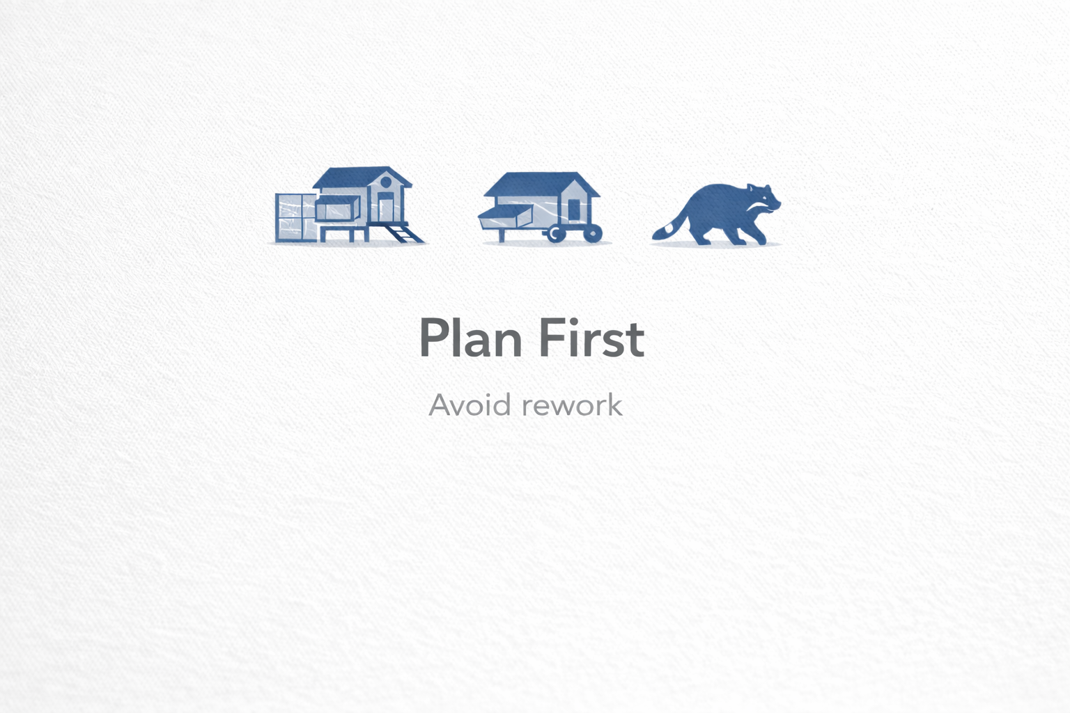 Plan first for a chicken coop: decide size, mobility, and predator protection early.