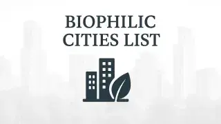 A list of biophilic cities highlighting sustainable and nature-integrated urban design.