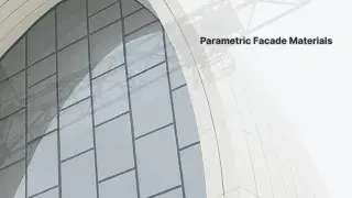 Parametric façade designs using advanced architectural materials.